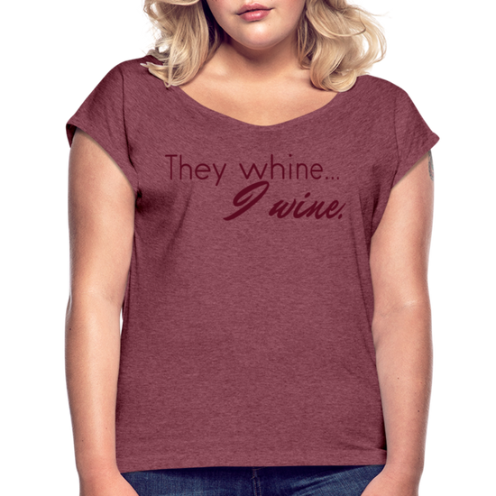 They Whine (Women's) - heather burgundy